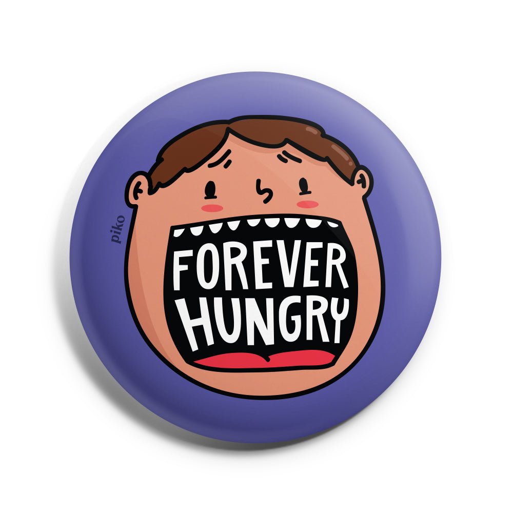 Badge + Fridge Magnet / Hungry - The Piko Shop