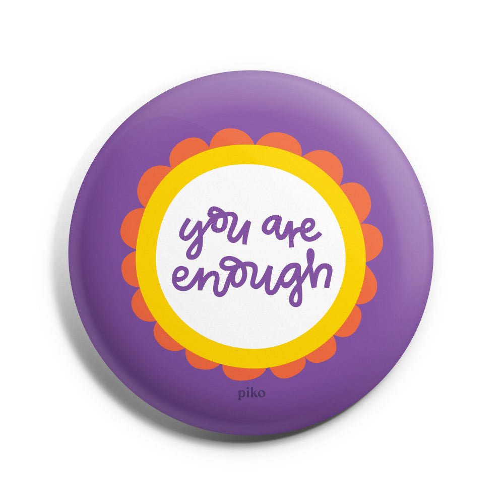 Badge + Fridge Magnet / You Are Enough - The Piko Shop