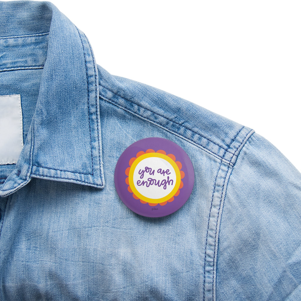 Badge + Fridge Magnet / You Are Enough - The Piko Shop